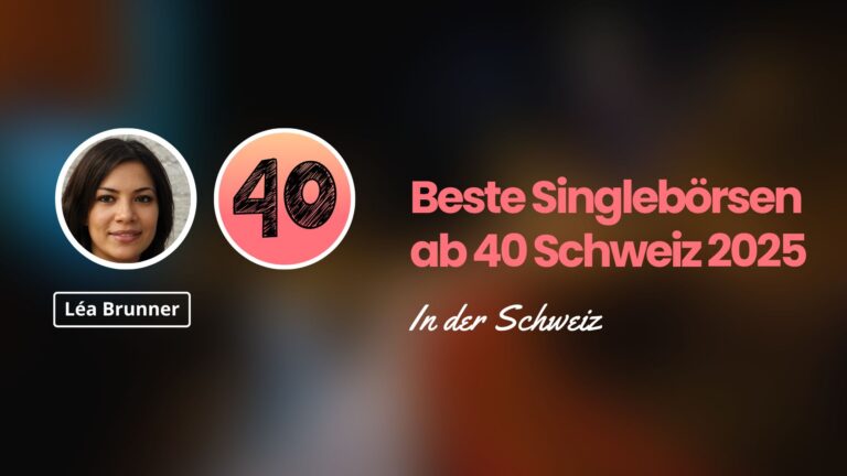 Beste Singlebörsen ab 40 Schweiz 2025