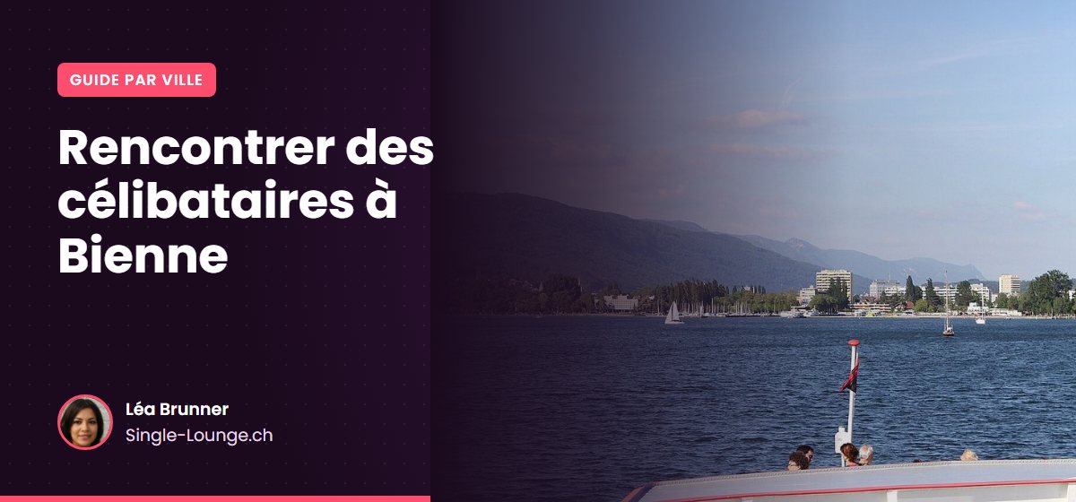 Rencontrer des célibataires à Bienne