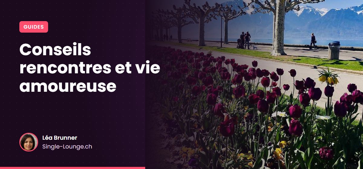 Conseils pour vos rencontres