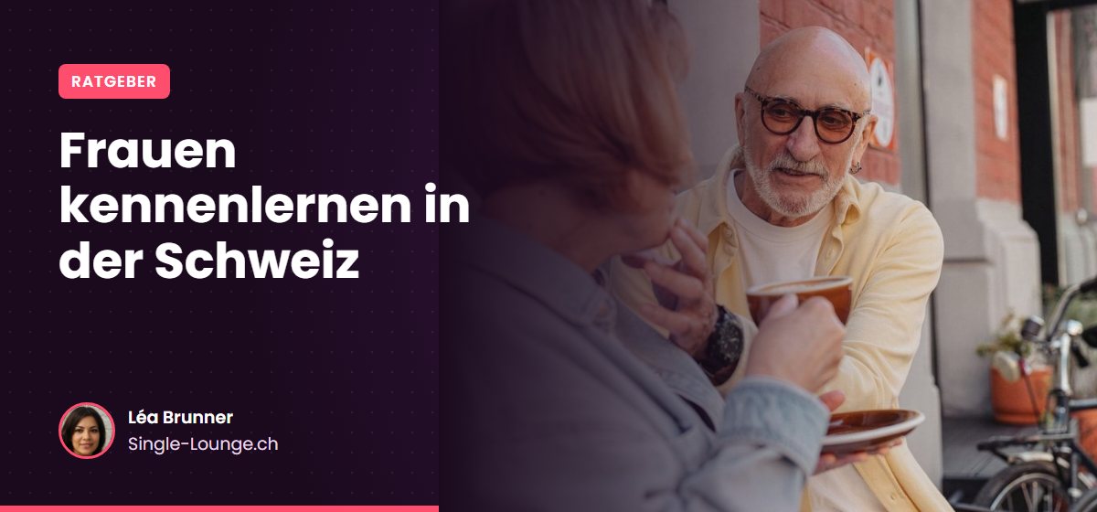 Frauen kennenlernen in der Schweiz