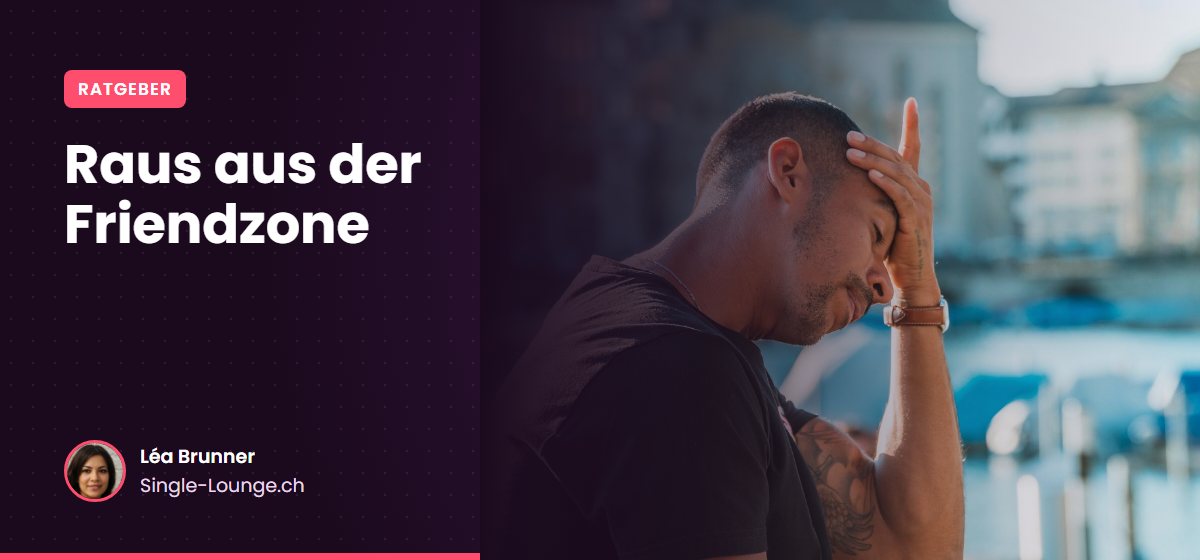 Raus aus der Friendzone