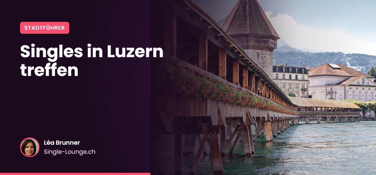 Singles in Luzern treffen